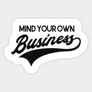 Mind your own business Sticker